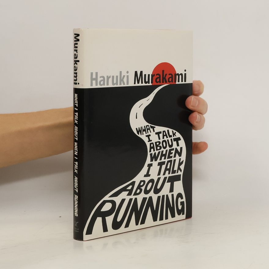 Haruki Murakami What I talk about when I talk about runnig : a memoir