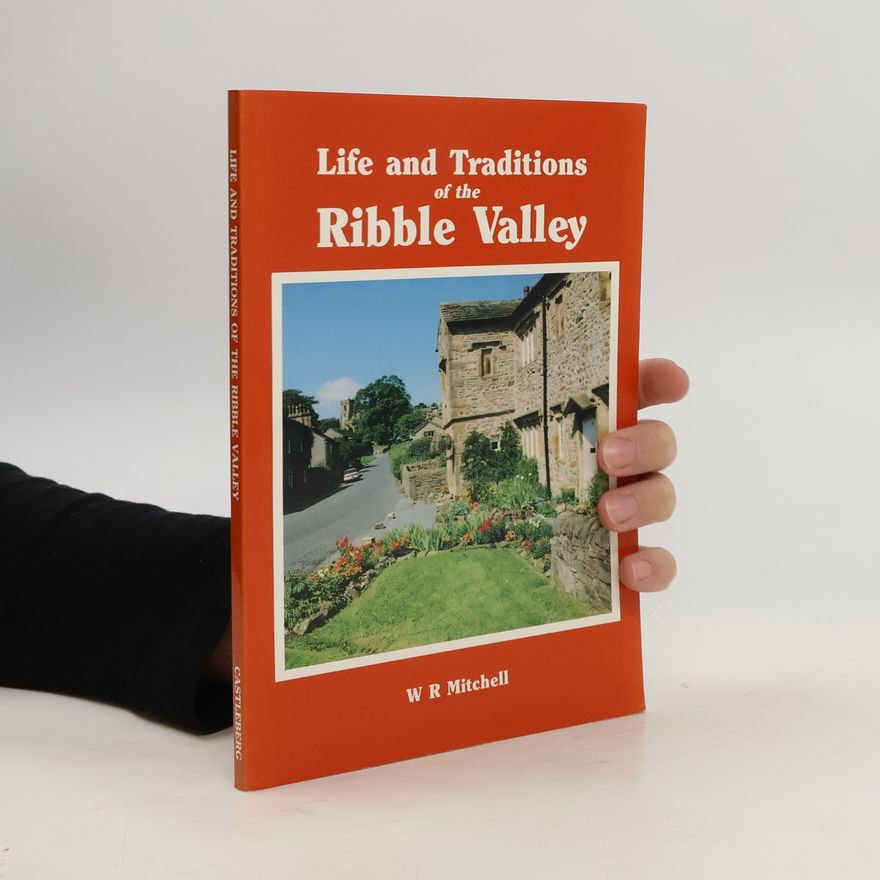 William Reginald Mitchell Life and Traditions of the Ribble Valley