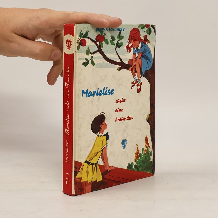Martha Schlinkert Marielise sücht eine Freündin