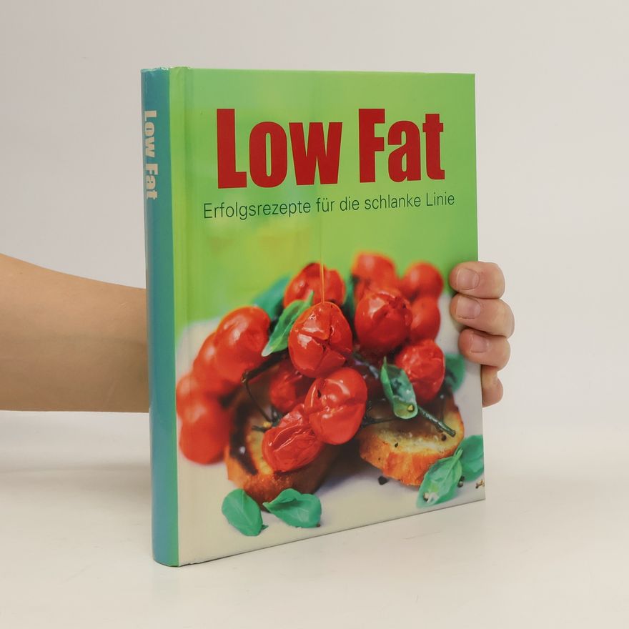 Autorenkollektiv Low Fat. Erfolgsrezepte für die schlanke Linie