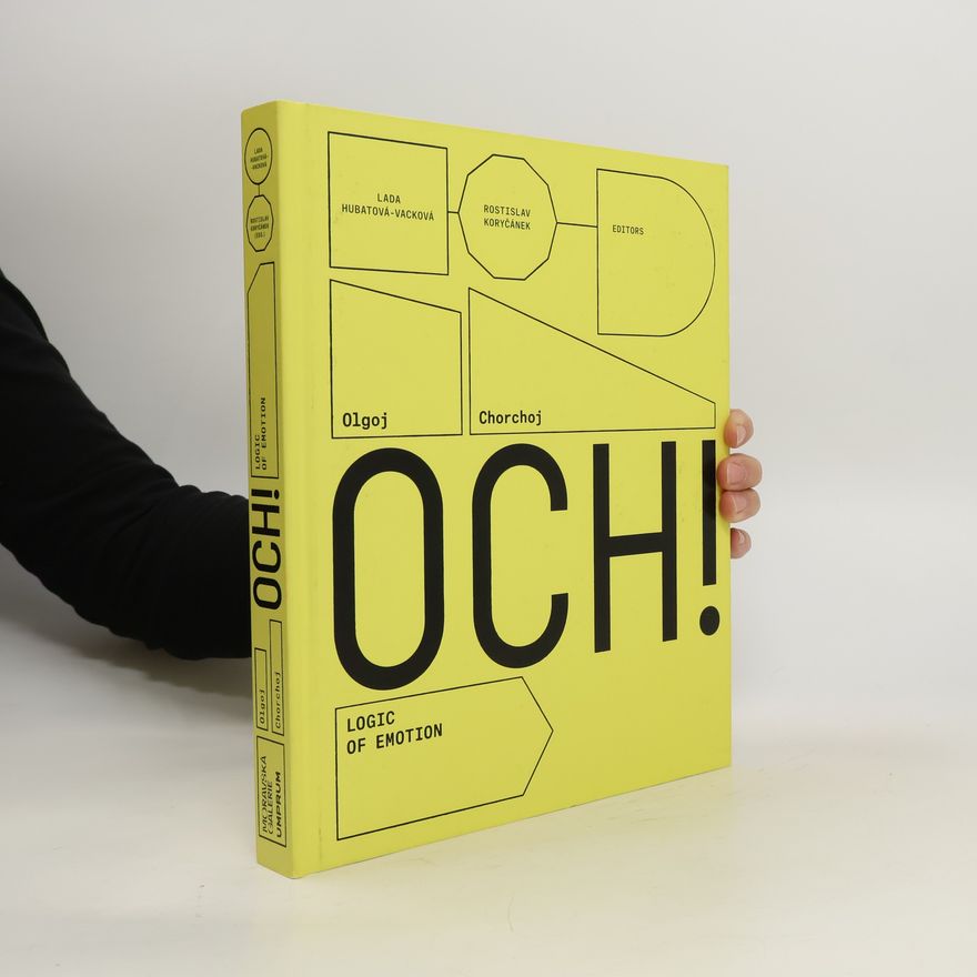Kolektiv autorů OCH! : Olgoj Chorchoj: logic of emotion