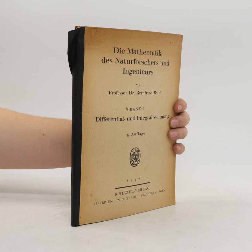Bernhard Baule Die Mathematik des Naturforschers und Ingenieurs I