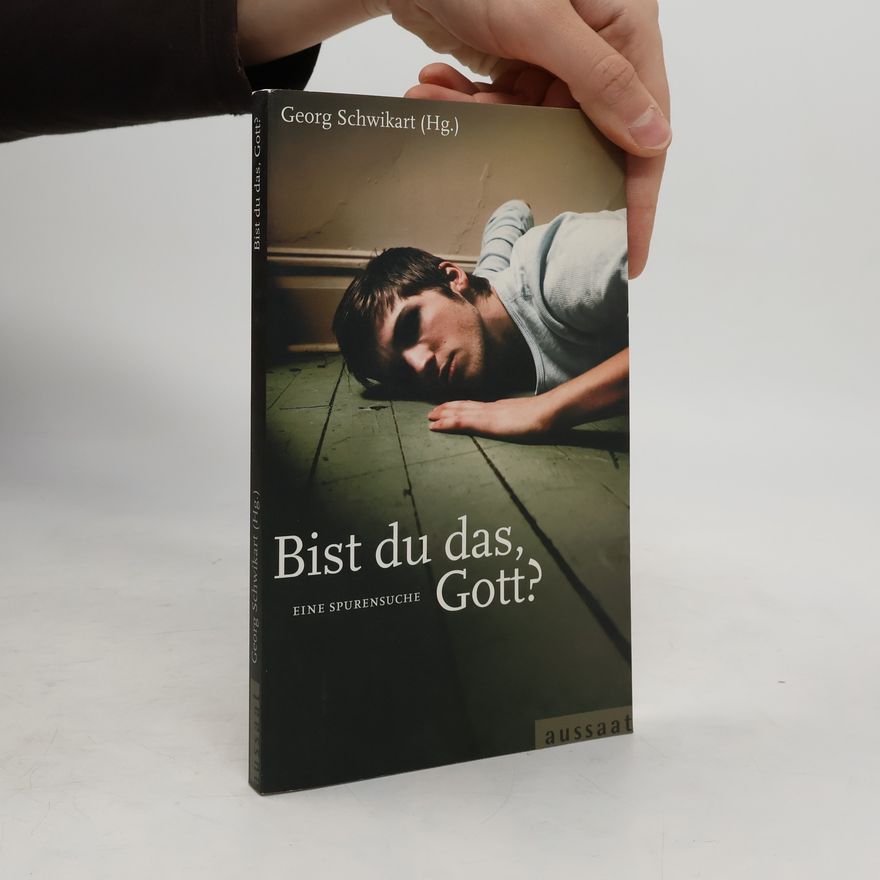 Georg Schwikart Bist du das, Gott?