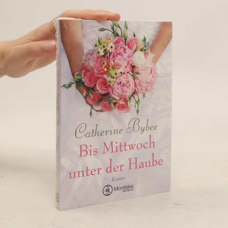 Catherine Bybee Bis Mittwoch unter der Haube. Eine Braut für jeden Tag 1