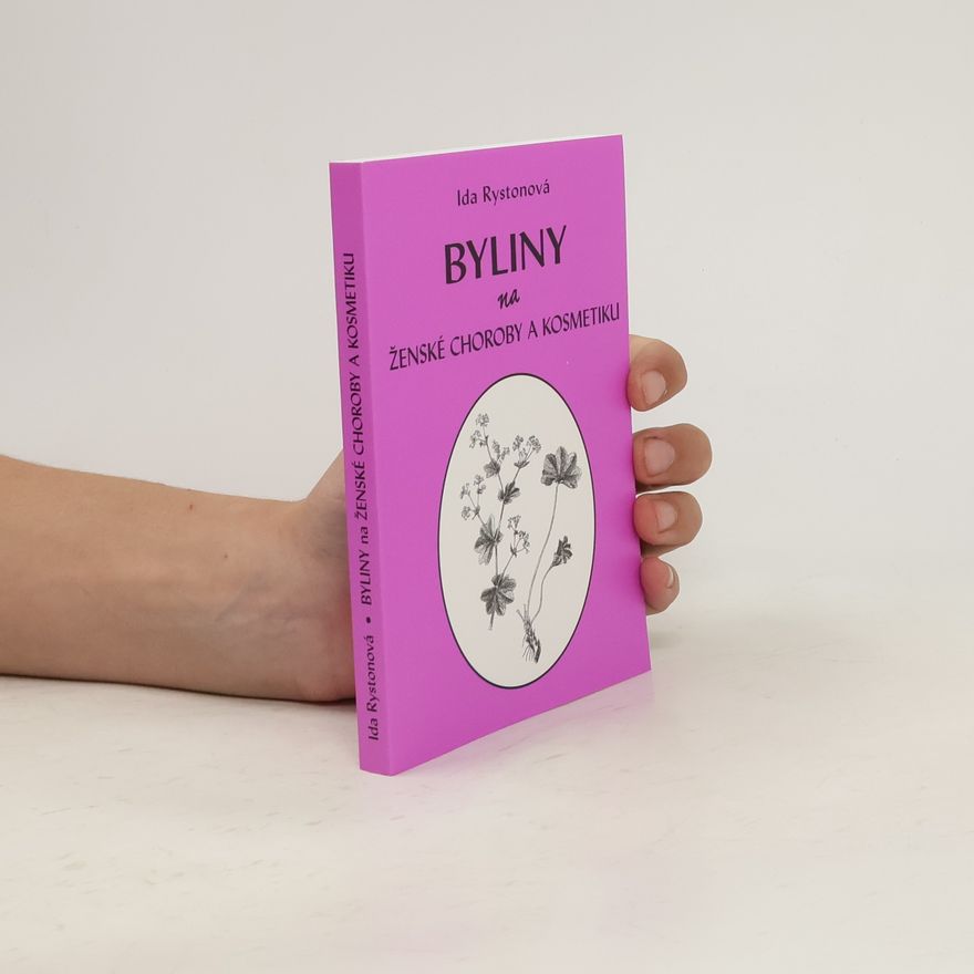 Ida Rystonová Byliny na ženské choroby a kosmetiku