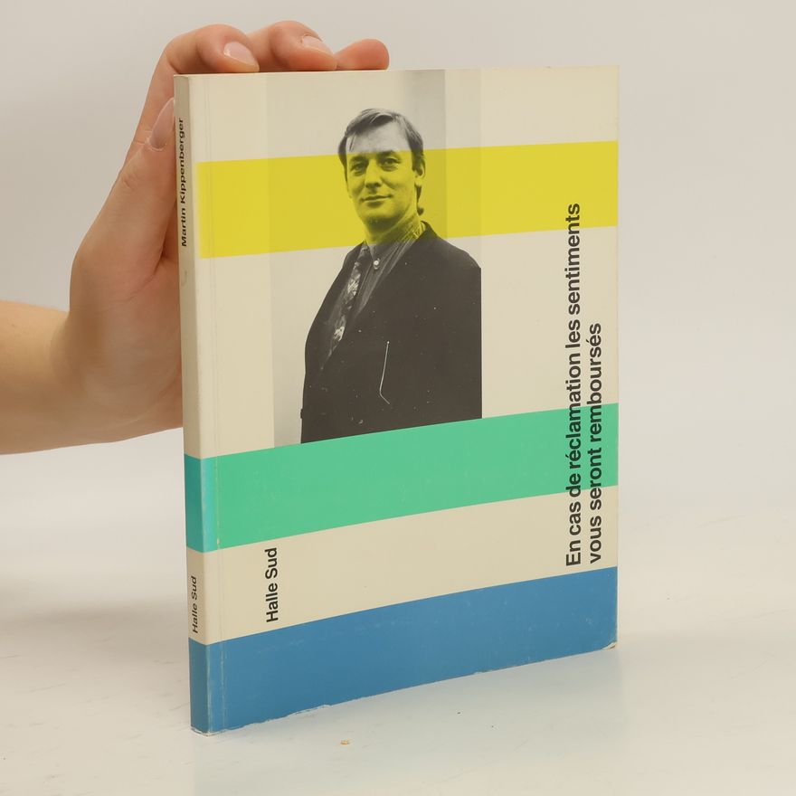 Martin Kippenberger En cas de réclamation les sentiments vous seront remboursés