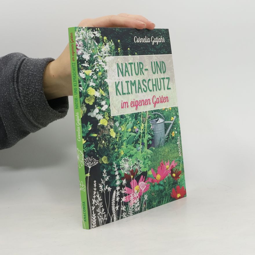 Cornelia Gutjahr Natur- und Klimaschutz im eigenen Garten