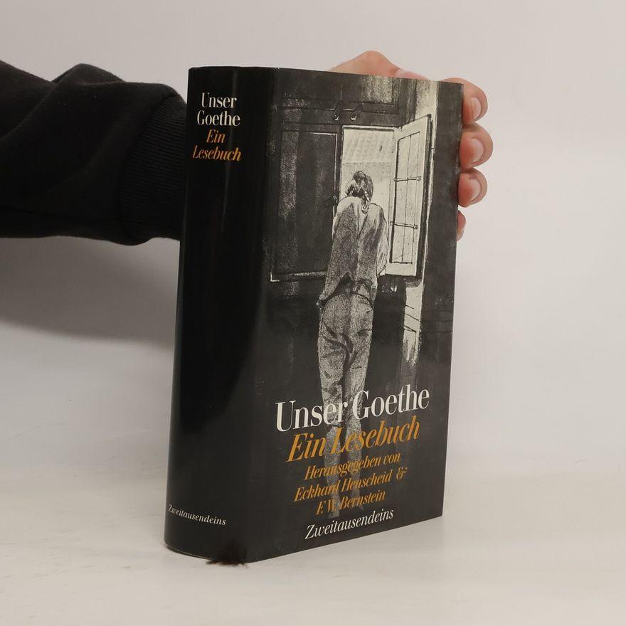 Eckhard Henscheid Unser Goethe. Ein Lesebuch