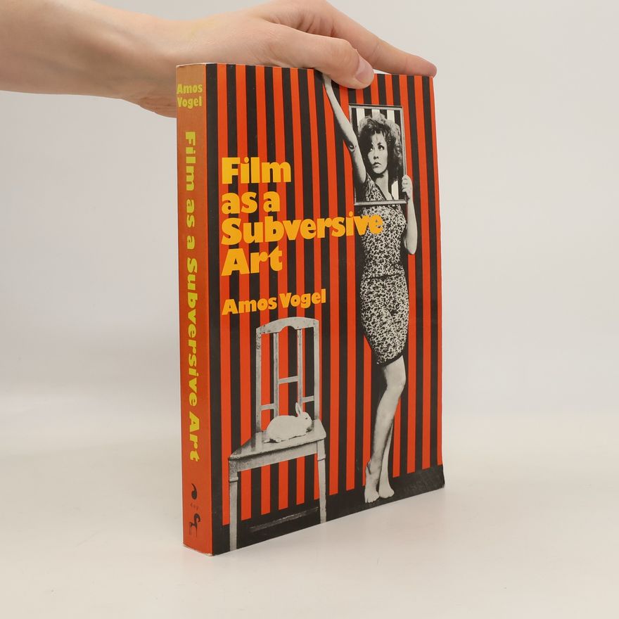 Amos Vogel Film as a Subversive Art