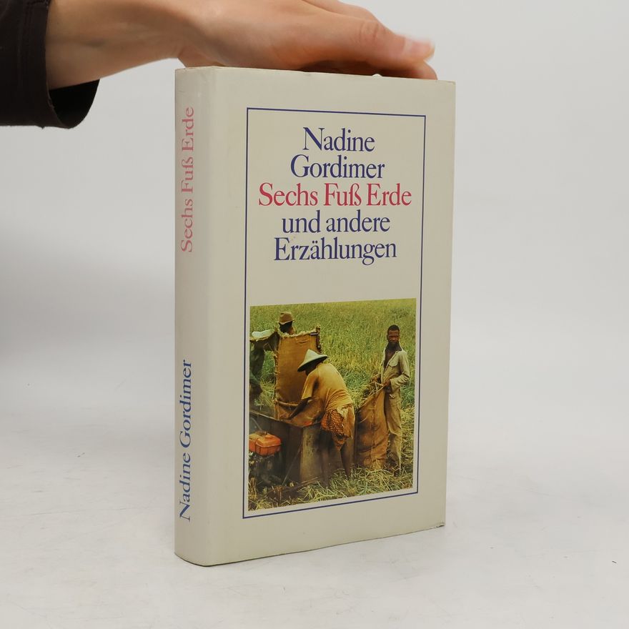 Nadine Gordimer Sechs Fuß Erde und andere Erzählungen