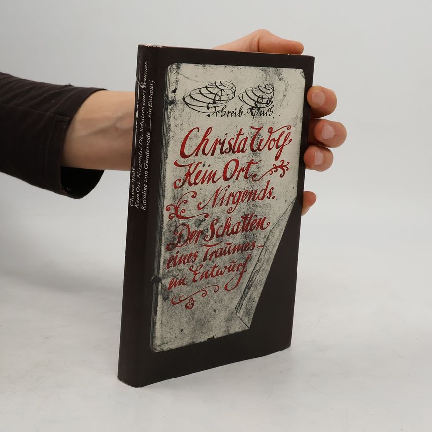 Christa Wolf Kein Ort. Nirgends. / Der Schatten eines Traumes. Karoline von Günderrode ein Entwurf