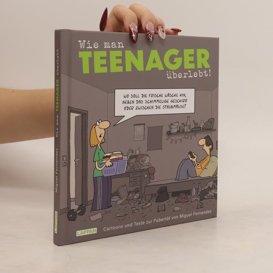 Miguel Fernandez Wie man Teenager überlebt!. Cartoons und Texte zur Pubertät von Miguel Fernandez