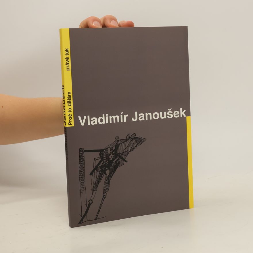 Vladimír Janoušek Proč to dělám právě tak