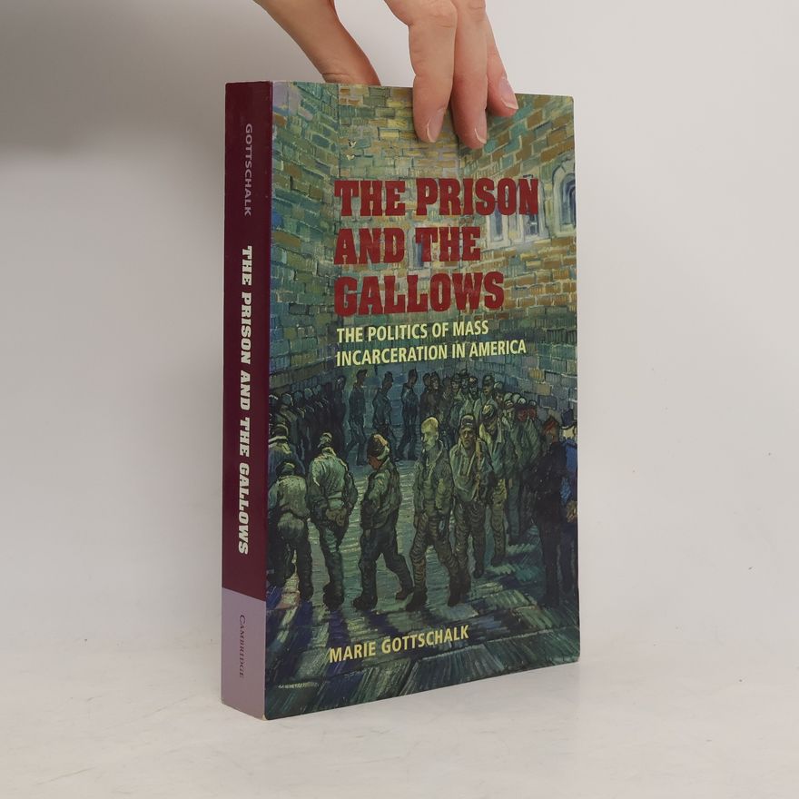 Marie Gottschalk The Prison and the Gallows