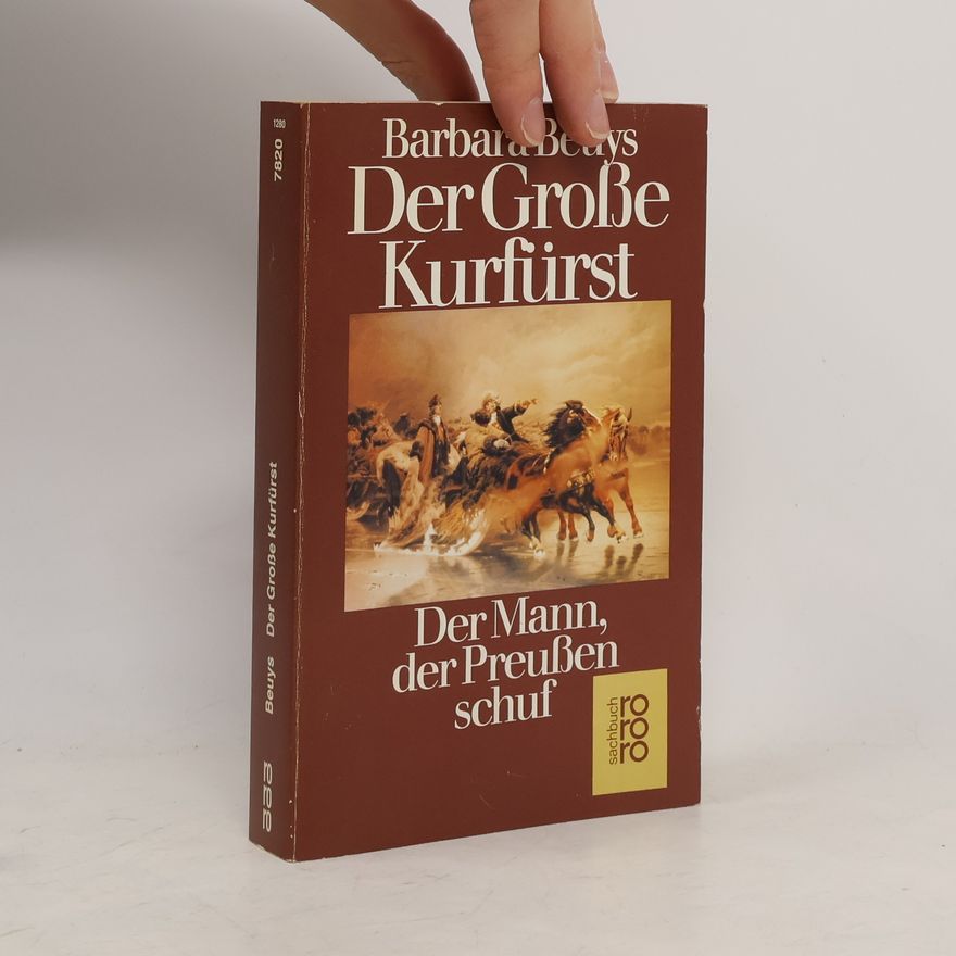 Barbara Beuys Der Große Kurfürst