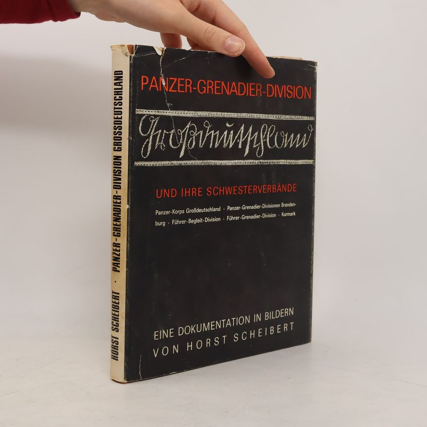 Horst Scheibert Panzer-Grenadier-Division Großdeutschland und ihre Schwesterverbände