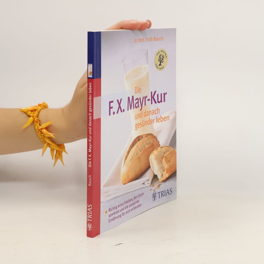 Erich Rauch Die F.-X.-Mayr-Kur und danach gesünder leben