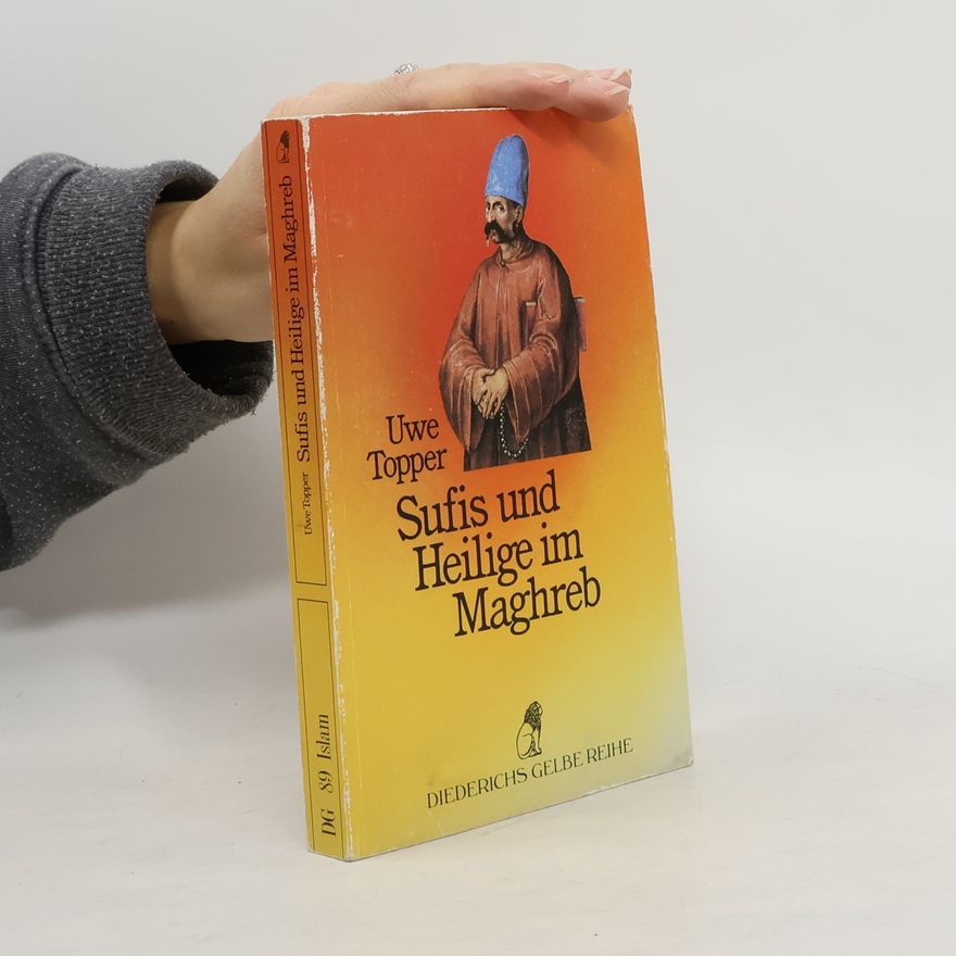 Uwe Topper Sufis und Heilige im Maghreb