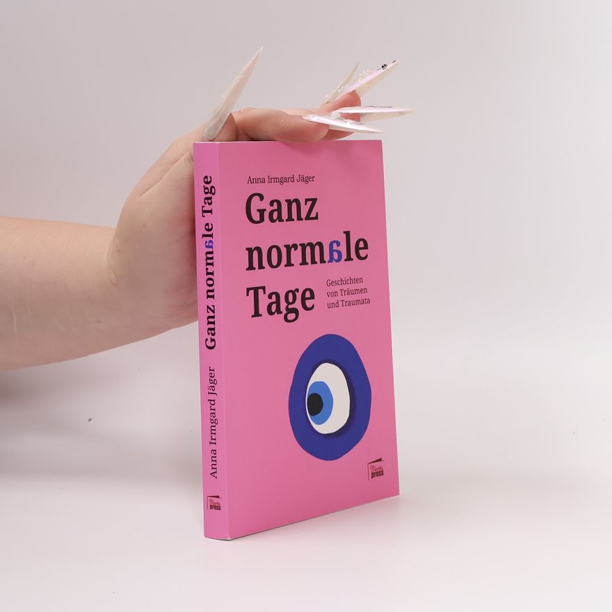 Anna Irmgard Jäger Ganz normale Tage