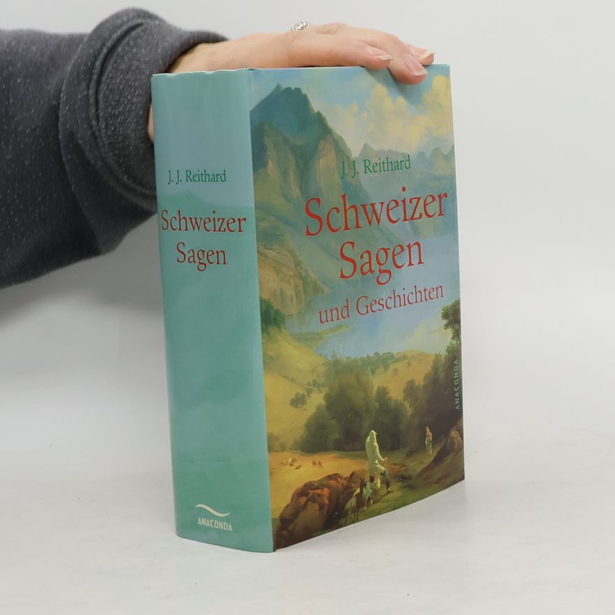 Johann Jakob Reithard Schweizer Sagen und Geschichten