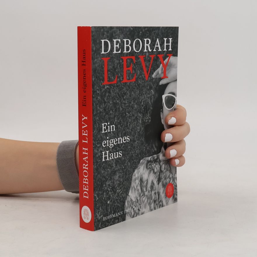 Deborah Levy Ein eigenes Haus