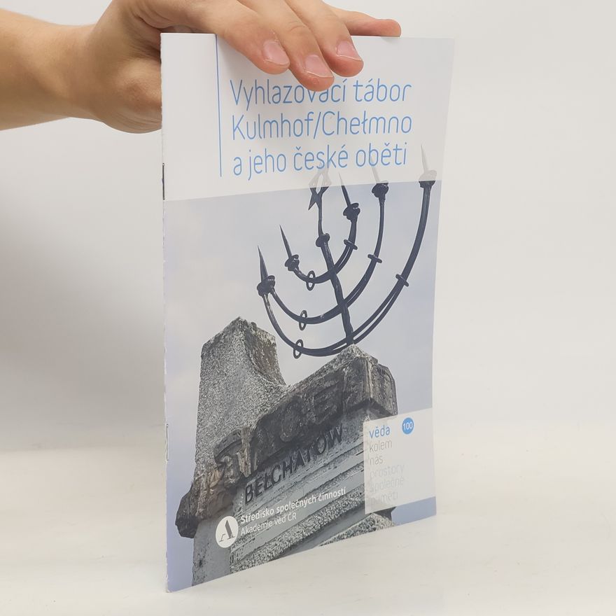 AA.VV. Vyhlazovací tábor Kulmhof/Chełmno a jeho české oběti