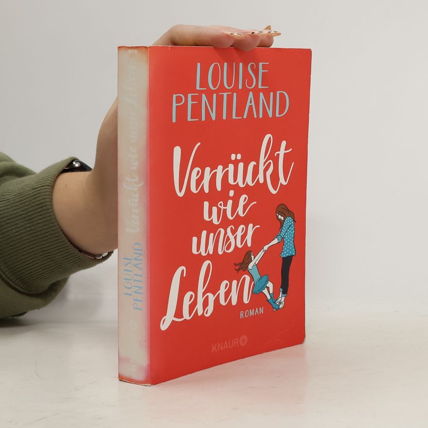 Louise Pentland Verrückt wie unser Leben