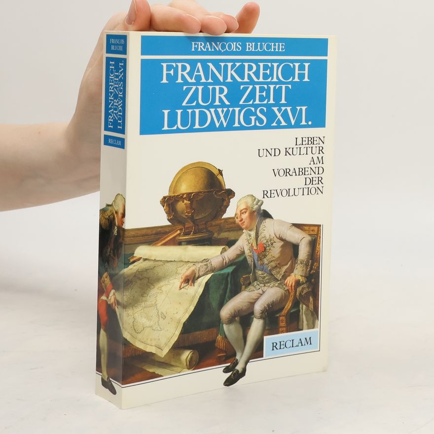 François Bluche Frankreich zur Zeit Ludwigs XVI.