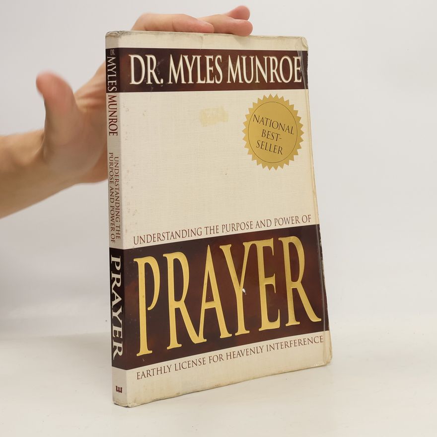 Myles Munroe Understanding the Purpose and Power of Prayer