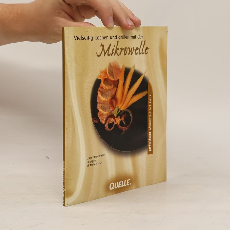 Autorenkollektiv Vielseitig kochen und grillen mit der Mikrowelle
