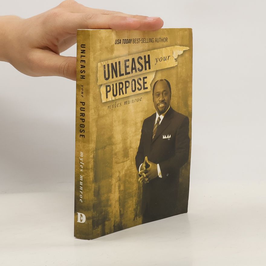 Myles Munroe Unleash Your Purpose