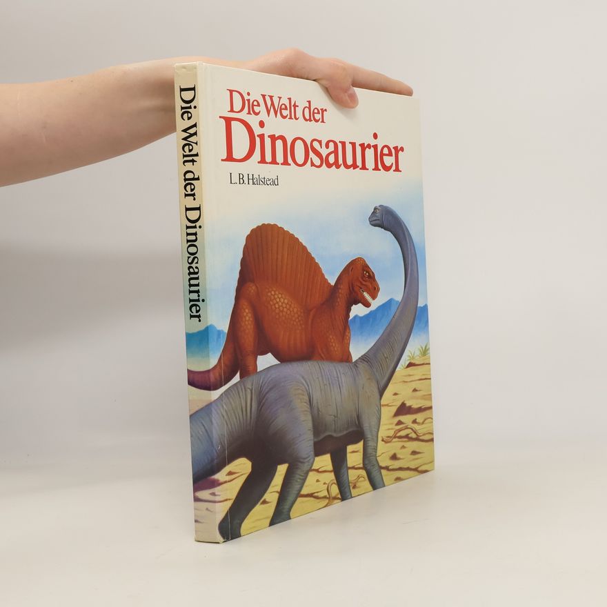 Lambert B. Halstead Die Welt der Dinosaurier