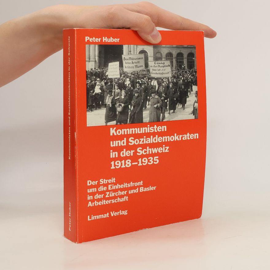 Peter Huber Kommunisten und Sozialdemokraten in der Schweiz 1918 - 1935