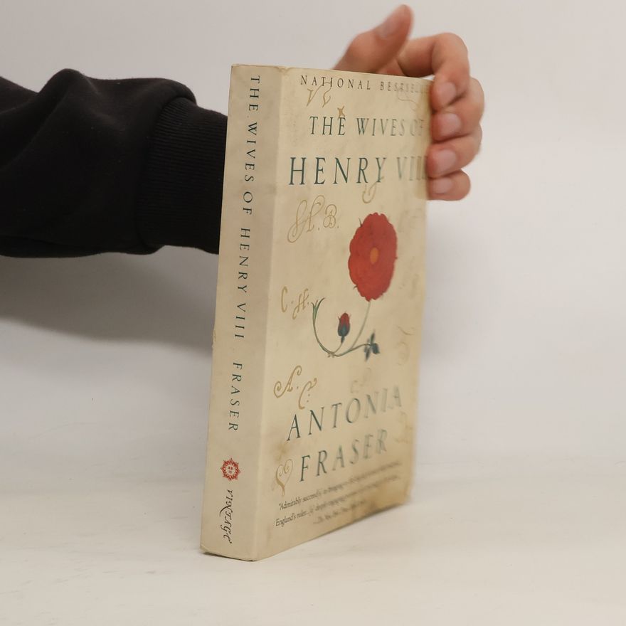 Antonia Fraser The Wives of Henry VIII