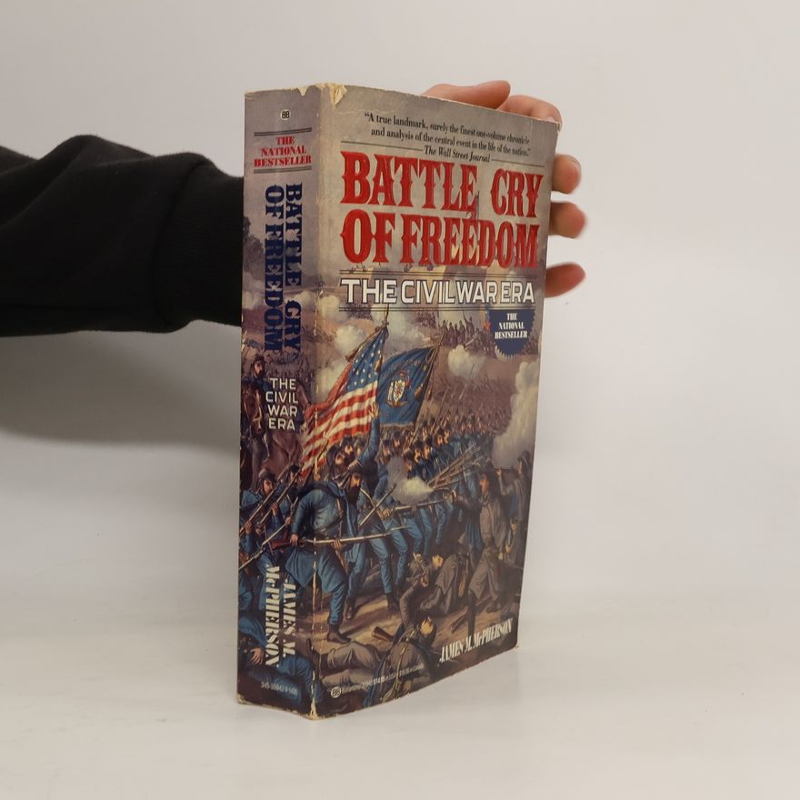 James M. McPherson Battle Cry of Freedom: The Civil War Era
