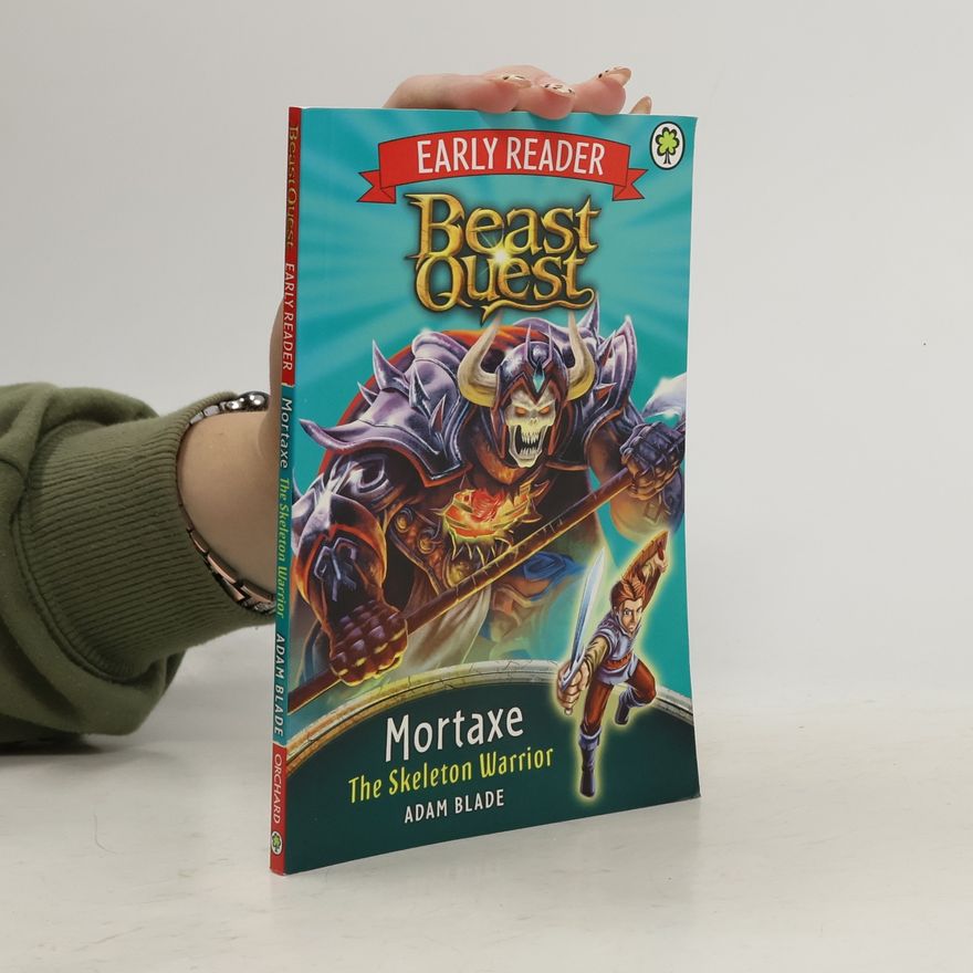 Adam Blade Beast Quest Early Reader: Mortaxe the Skeleton Warrior