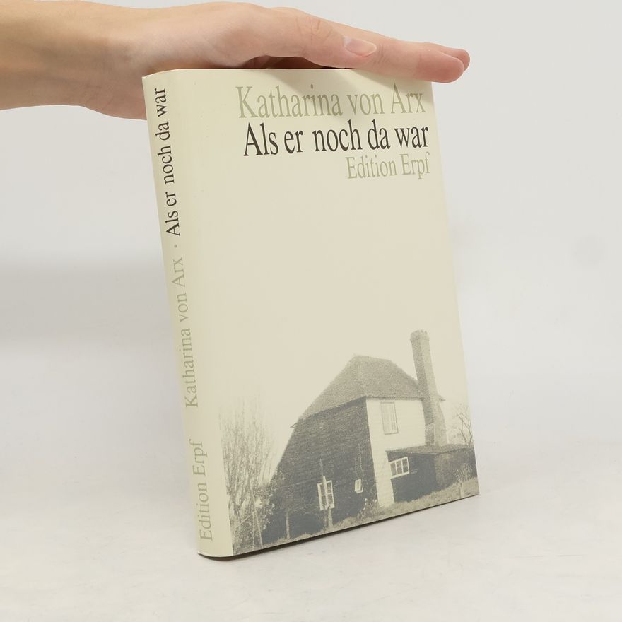 Katharina von Arx Als er noch da war