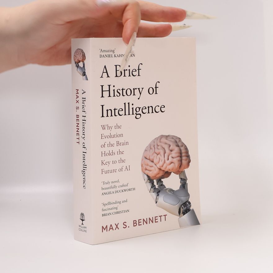 Maxwell R. Bennett A Brief History of Intelligence
