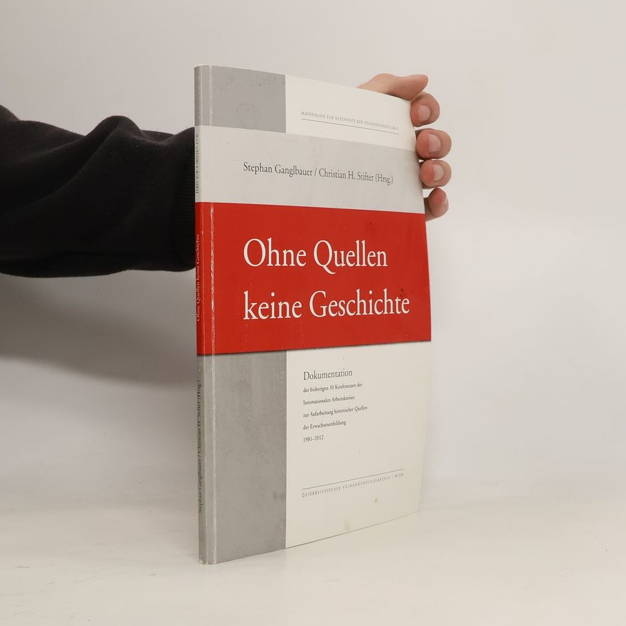 Stephan Ganglbauer Ohne Quellen keine Geschichte