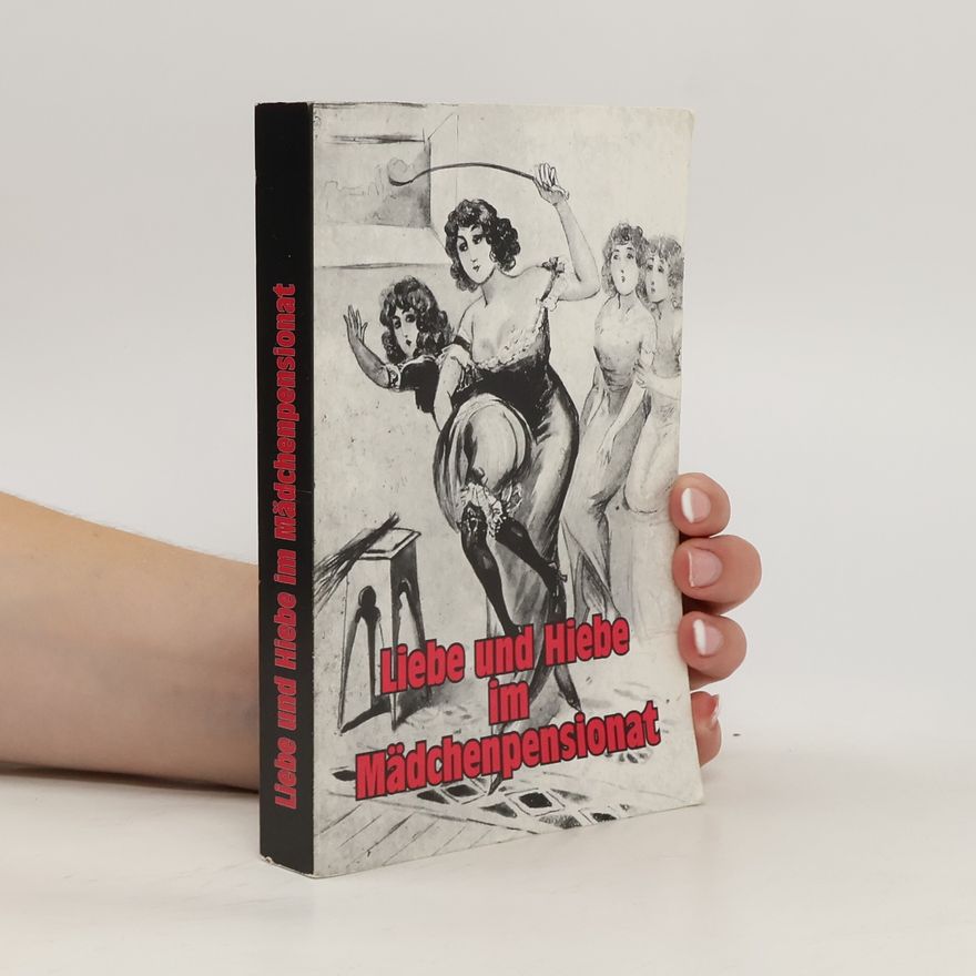 Collectif d'auteurs Liebe und Hiebe im Mädchenpensionat
