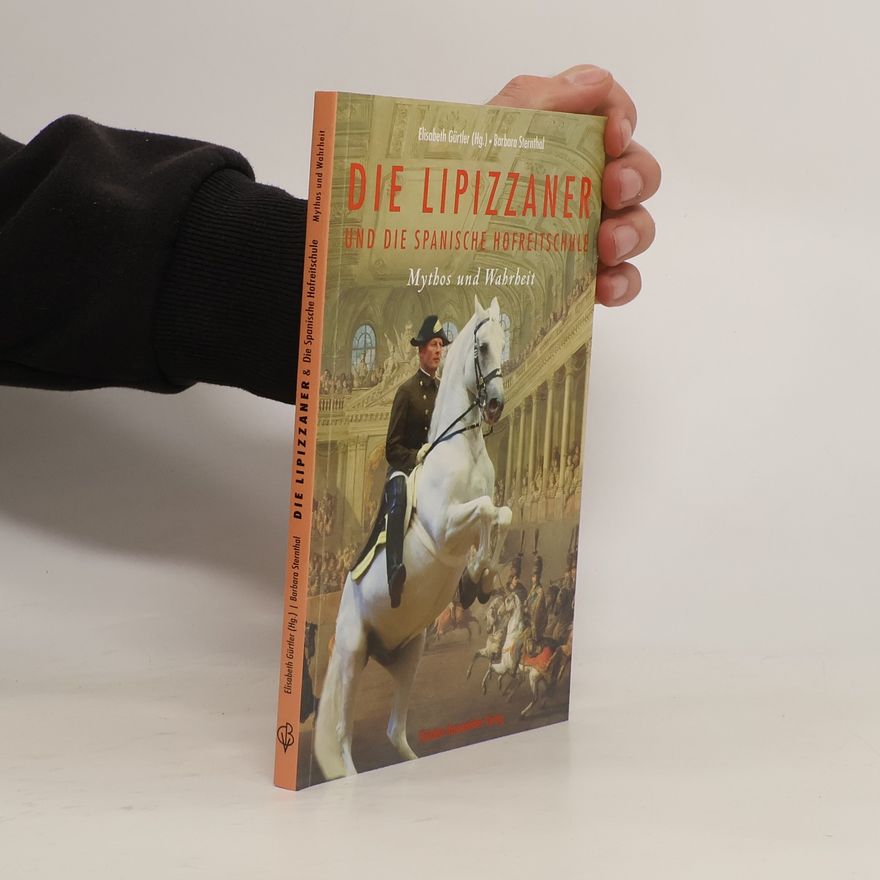 Barbara Sternthal Die Lipizzaner und die spanische Hofreitschule