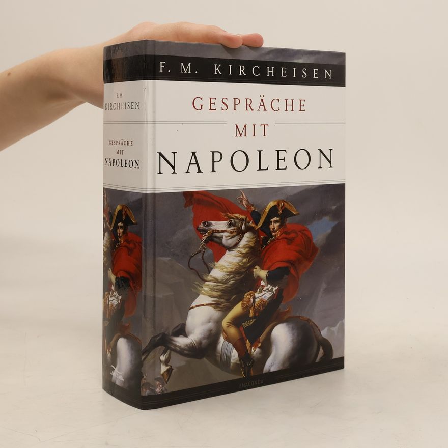 Friedrich Max Kircheisen Gespräche mit Napoleon