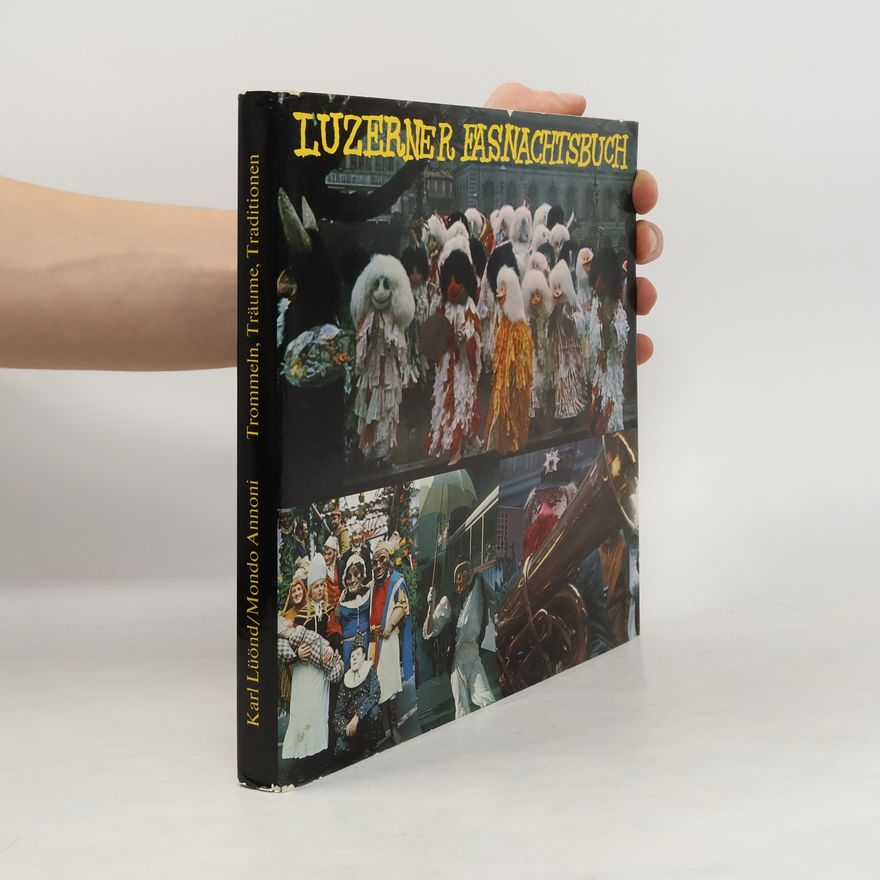 Mondo Annoni  Luzerner Fasnachtsbuch. Trommeln, Träume, Traditionen