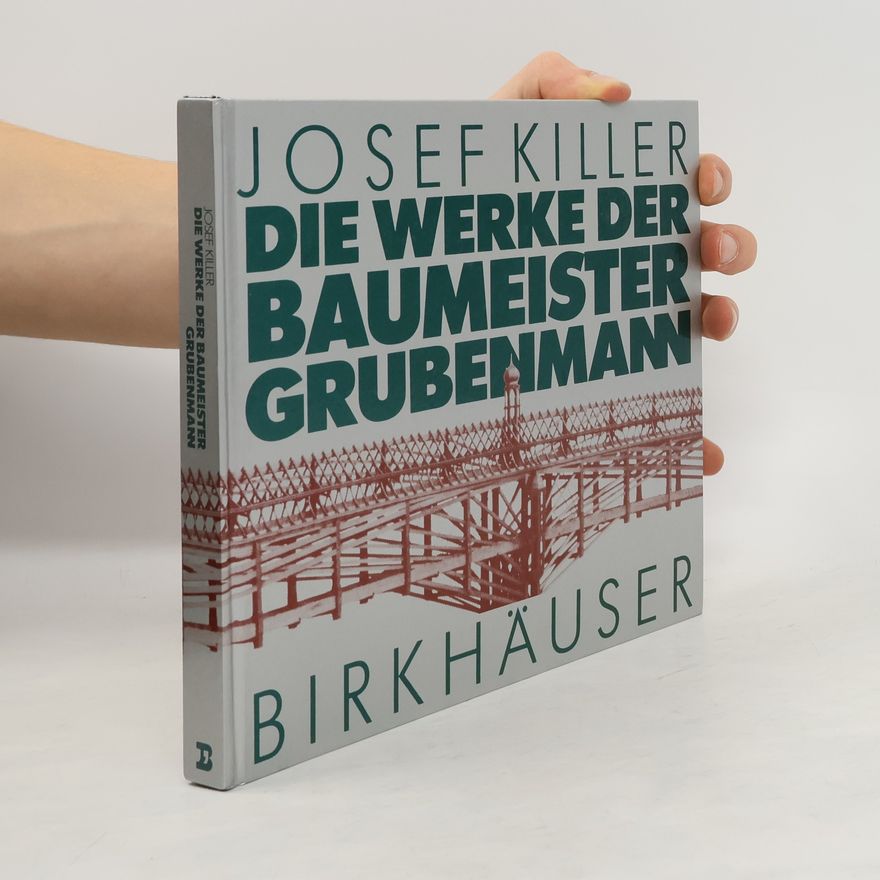 Josef Killer Die Werke der Baumeister Grubenmann