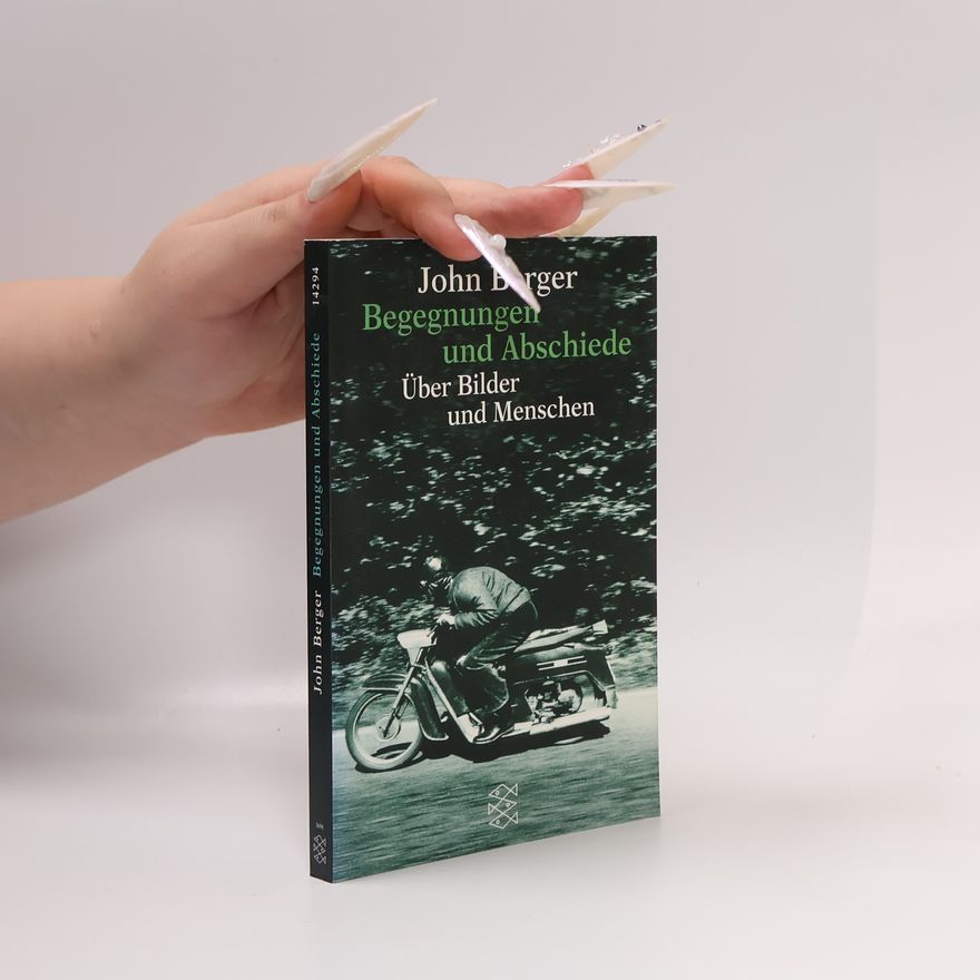 John Berger Begegnungen und Abschiede