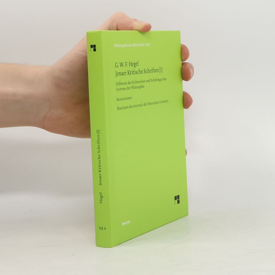 Georg Wilhelm Friedrich Hegel Jenaer kritische Schriften 1