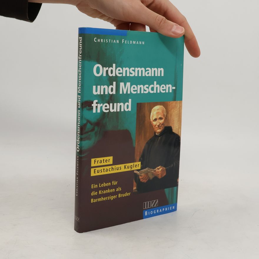 Christian Feldmann Ordensmann und Menschenfreund