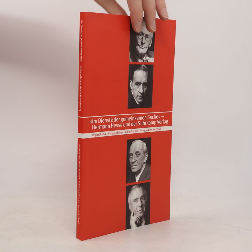 Regina Bucher "Im Dienste der gemeinsamen Sache" - Hermann Hesse und der Suhrkamp-Verlag ; [Begleitpublikation zur Ausstellung der Fondazione Hermann Hesse Montagnola und des Archivs der Peter-Suhrkamp-Stiftung an der Johann-Wolfgang-Goethe-Universität Frankfurt am Main ; Museum Hermann Hesse Montagnola 26.3. - 4.9.2005]