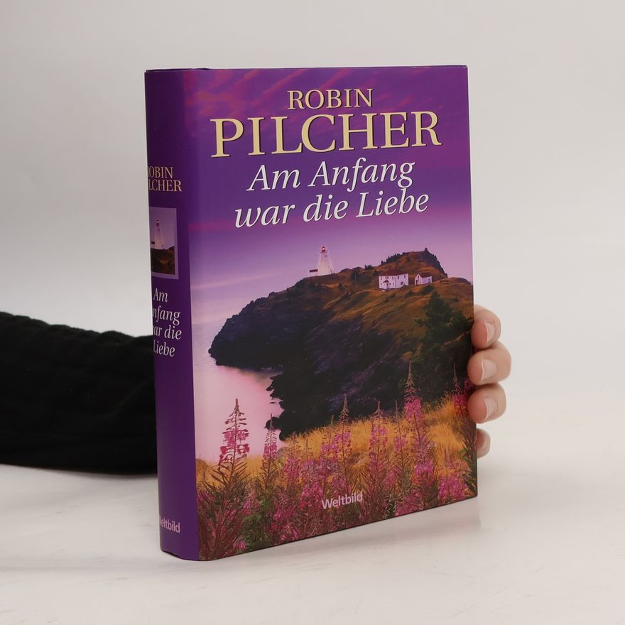 Robin Pilcher Am Anfang war die Liebe