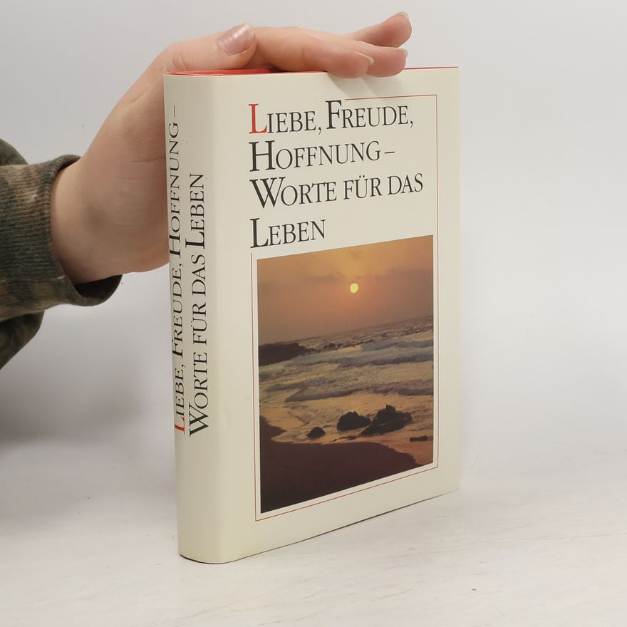 Various authors Liebe, Freude, Hoffnung - Worte für das Leben